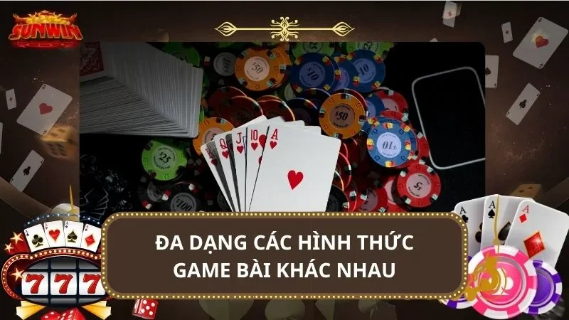 Đa dạng các hình thức game bài khác nhau