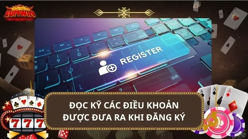 Đọc kỹ các điều khoản được đưa ra khi đăng ký