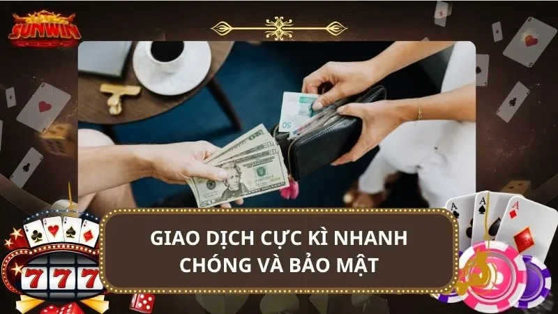 Giao dịch cực kì nhanh chóng và bảo mật