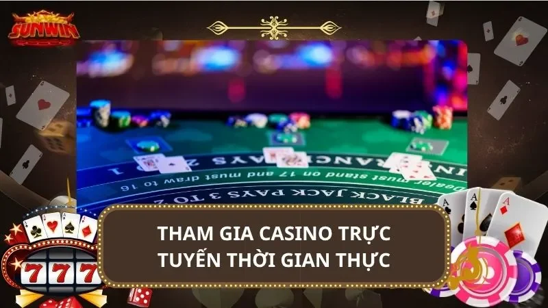 Tham gia casino trực tuyến thời gian thực