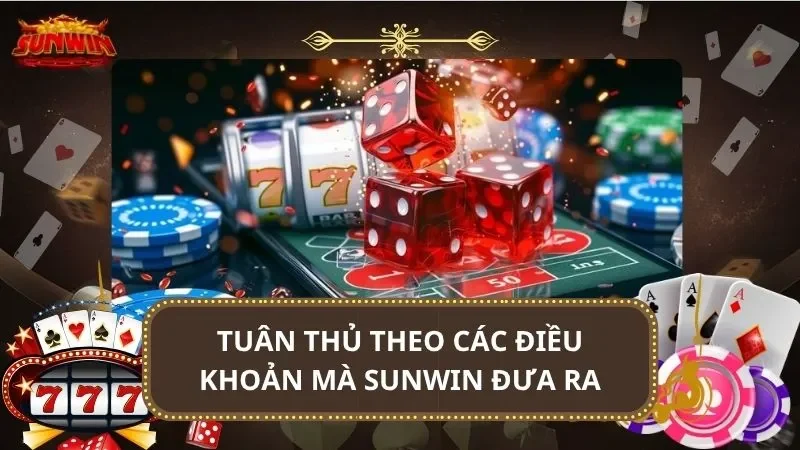 Tuân thủ theo các điều khoản mà SUNWIN đưa ra