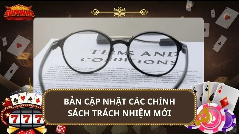 Bản cập nhật các chính sách trách nhiệm mới