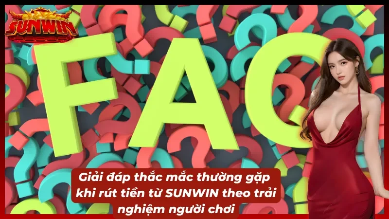 Những câu hỏi thường gặp khi rút tiền từ kinh nghiệm thực tế người chơi